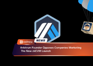Arbitrum Founder Opposes Companies Marketing The New zkEVM Launch