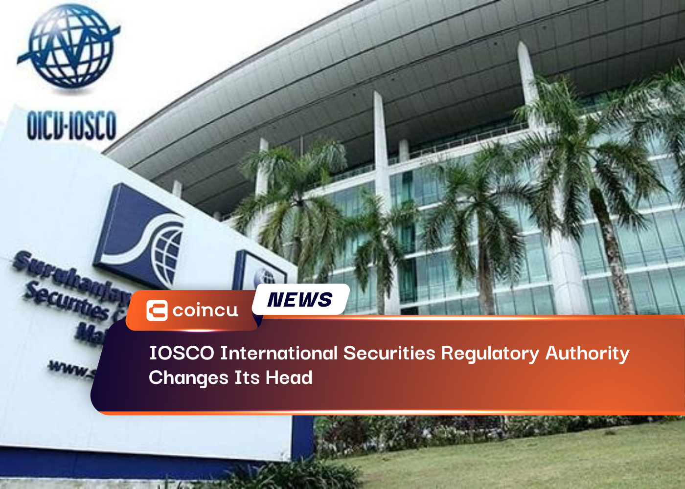 IOSCO International Securities Regulatory Authority Changes Its Head