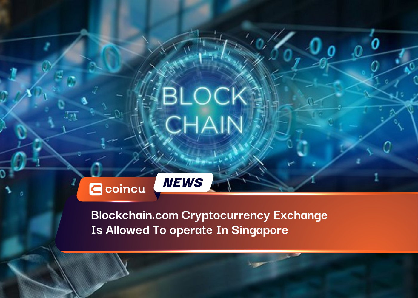 Crypto Firm Blockchain.com Approved By Singapore’s Central Bank