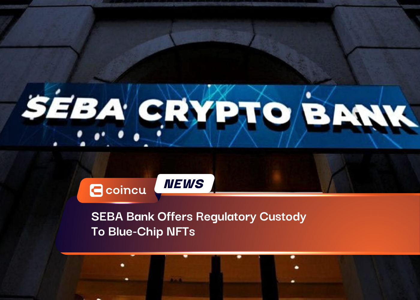 SEBA Bank Offers Regulatory Custody To Blue-Chip NFTs