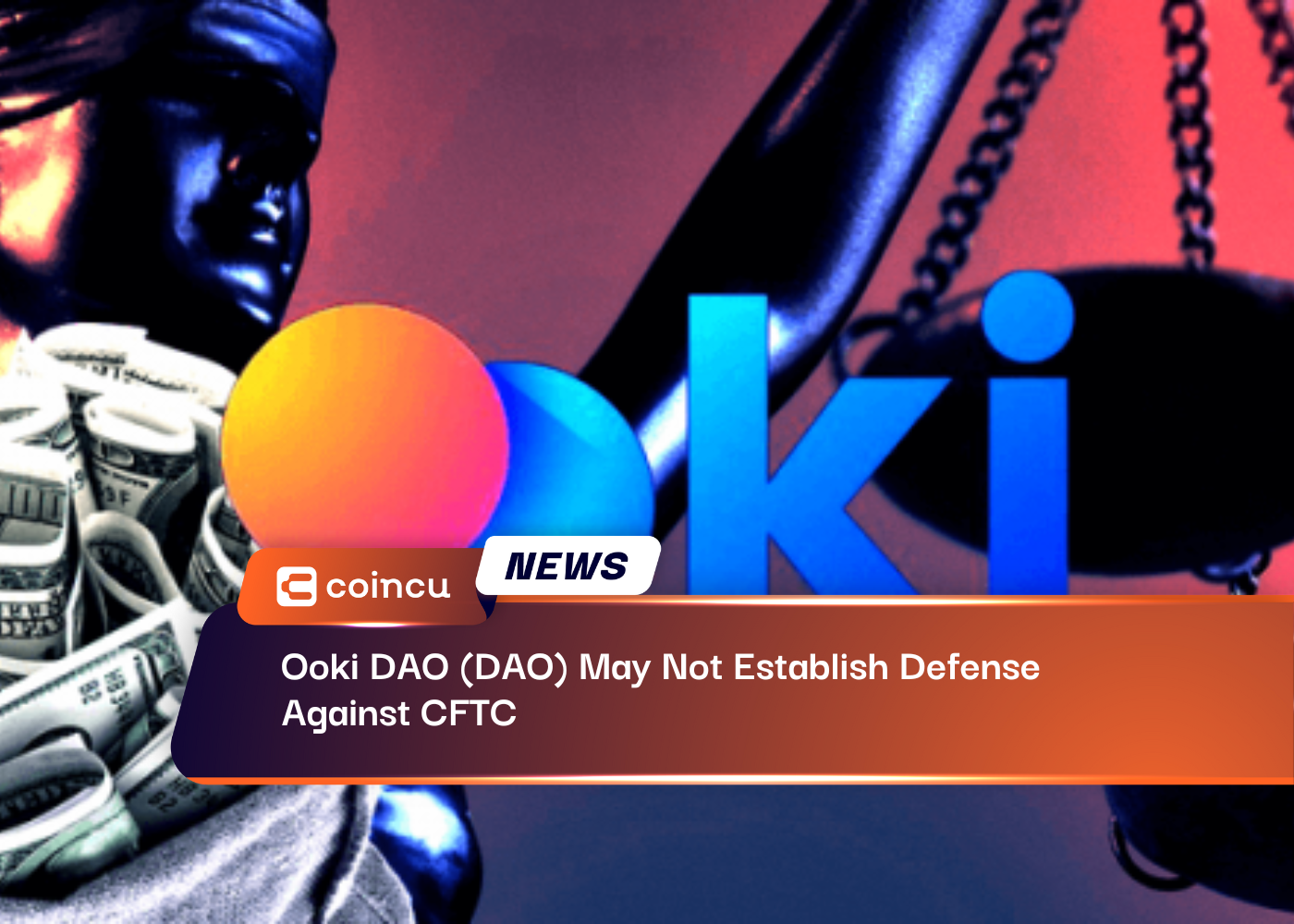 Ooki DAO May Not Establish Defense Against CFTC