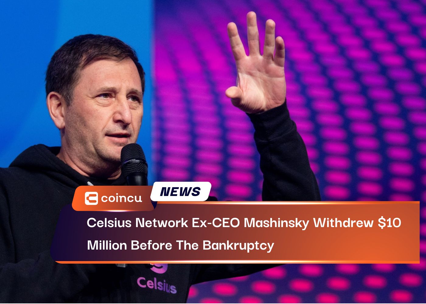 Celsius Network Ex-CEO Mashinsky Withdrew $10 Million Before The Bankruptcy