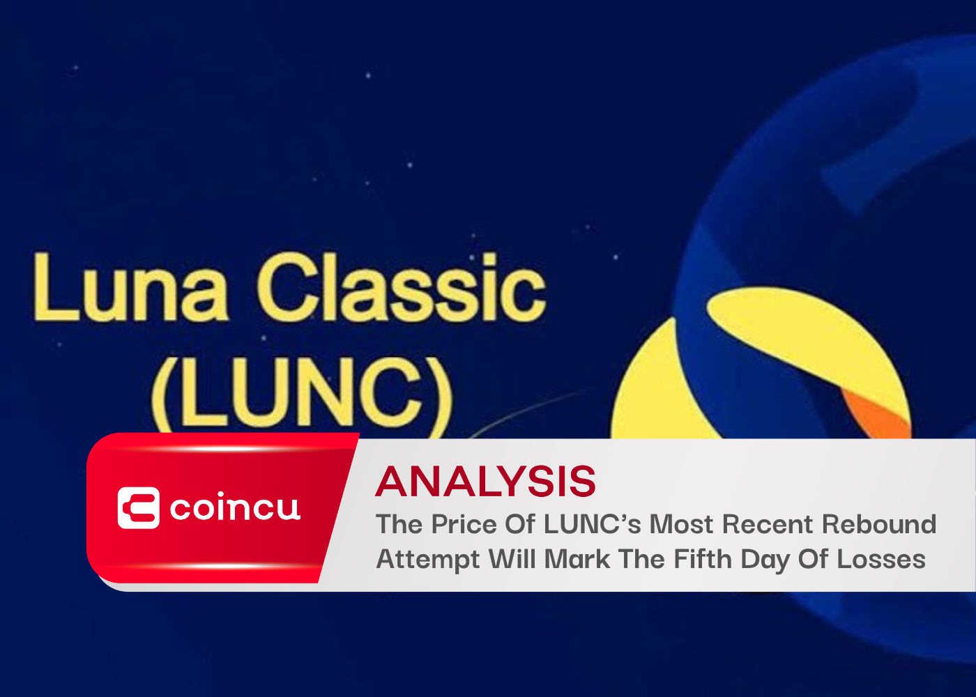 The Price Of LUNCs Most Recent Rebound Attempt