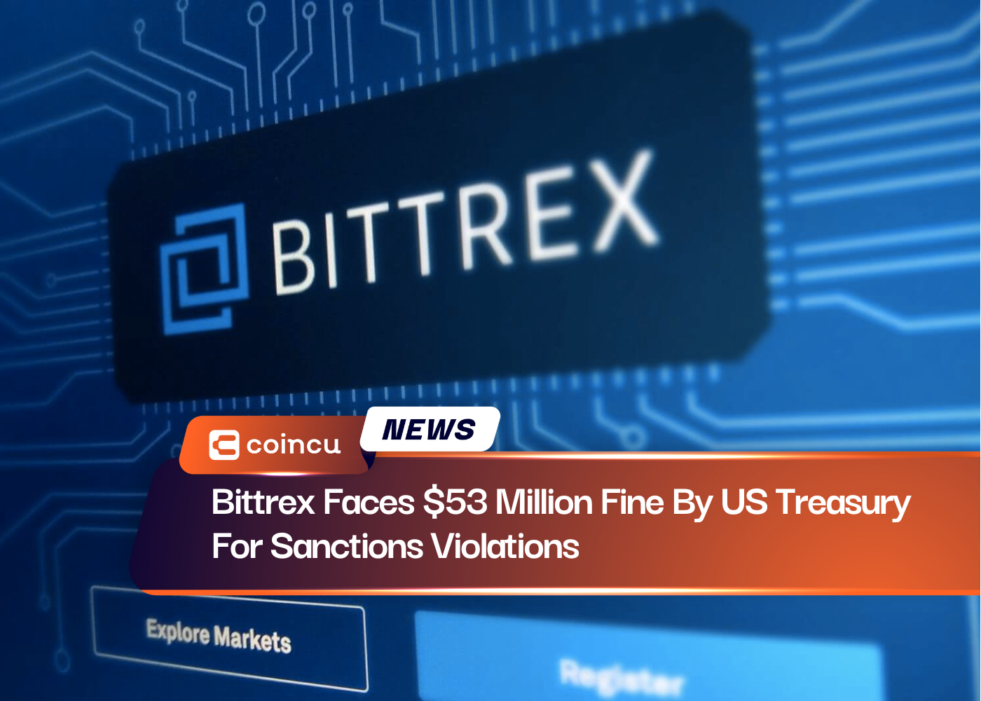 Bittrex грозит штраф в размере 53 миллионов долларов от Министерства финансов США за нарушение санкций