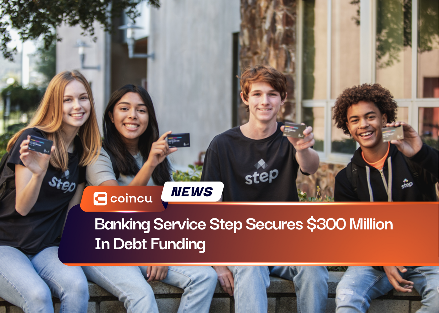 Banking Service Step Secures $300 Million In Debt Funding