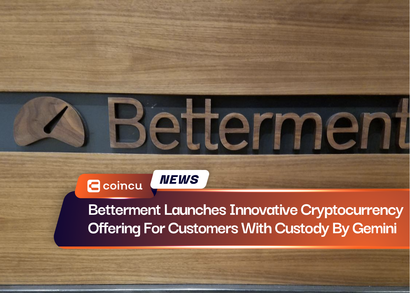 Betterment Launches Innovative Cryptocurrency Offering For Customers With Custody By Gemini