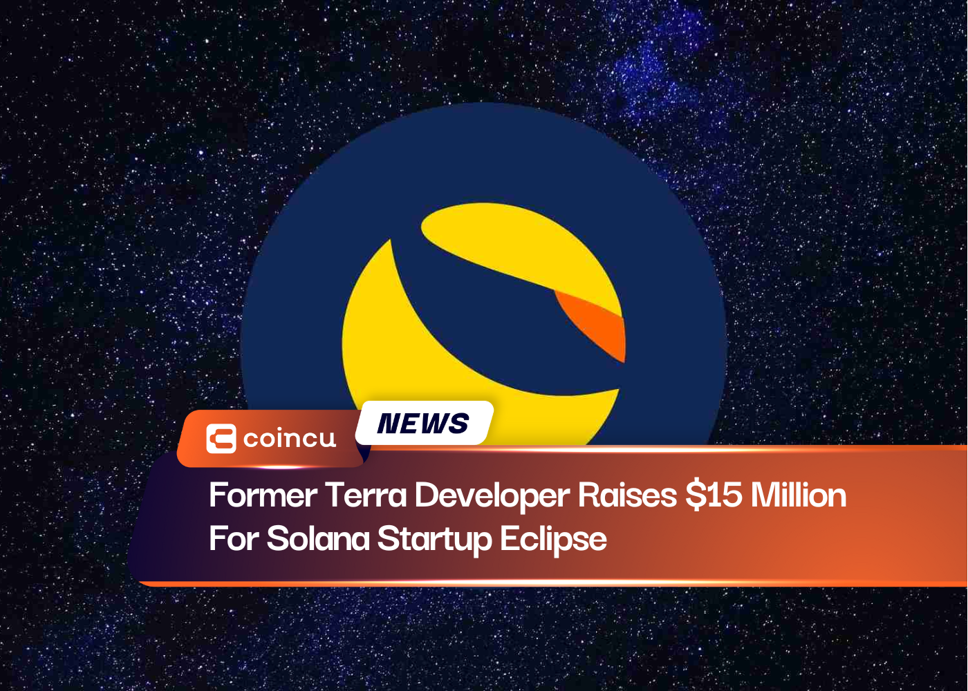 Former Terra Developer Raises $15 Million For Solana Startup Eclipse 