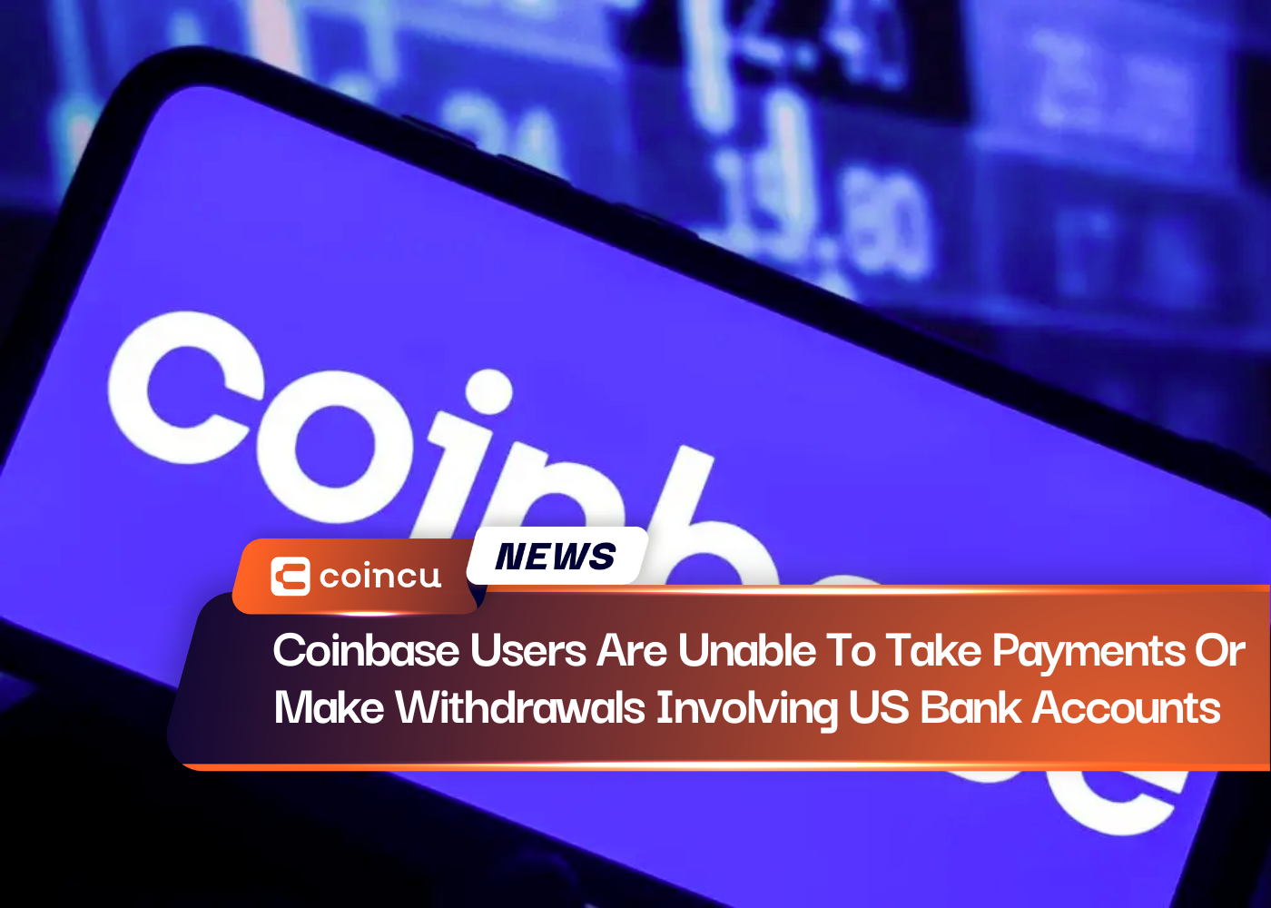 Coinbaseユーザーは米国の銀行口座に関連する支払いや引き出しができない