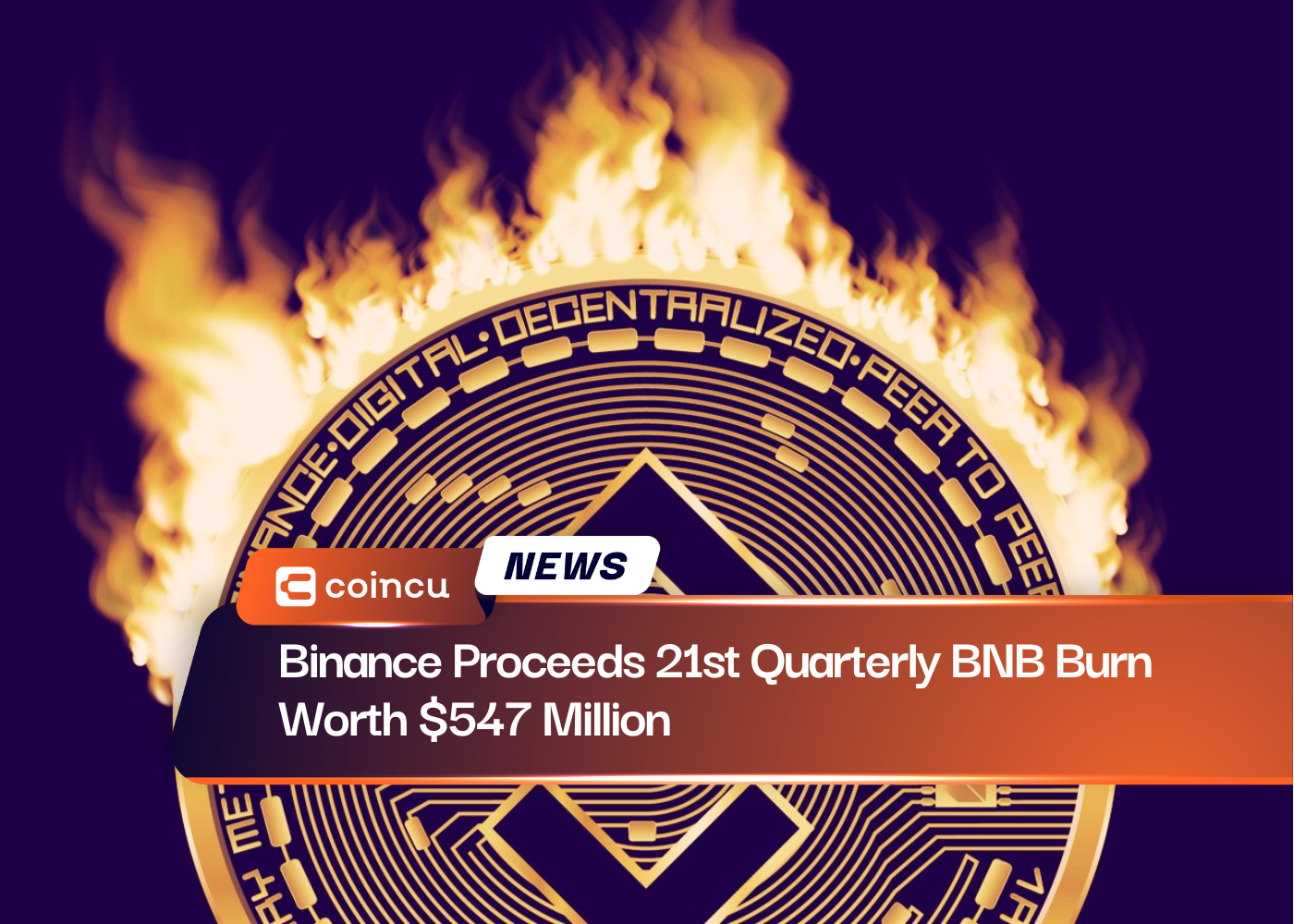 Binance Proceeds 21st Quarterly BNB Burn Worth $547 Million