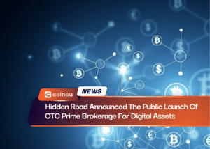 Hidden Road Announced The Public Launch Of OTC Prime Brokerage For Digital Assets