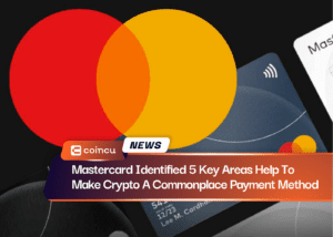 Mastercard Identified 5 Key Areas Help To Make Crypto A Commonplace Payment Method