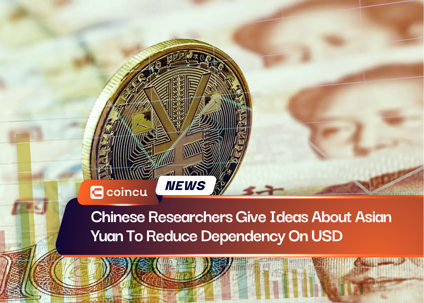 Chinese Researchers Give Ideas About Asian Yuan To Reduce Dependency On USD