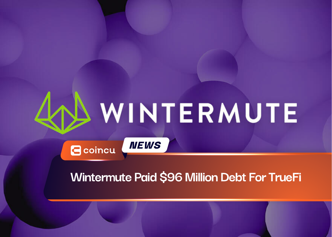 Wintermute는 TrueFi에 96만 달러의 부채를 지불했습니다.