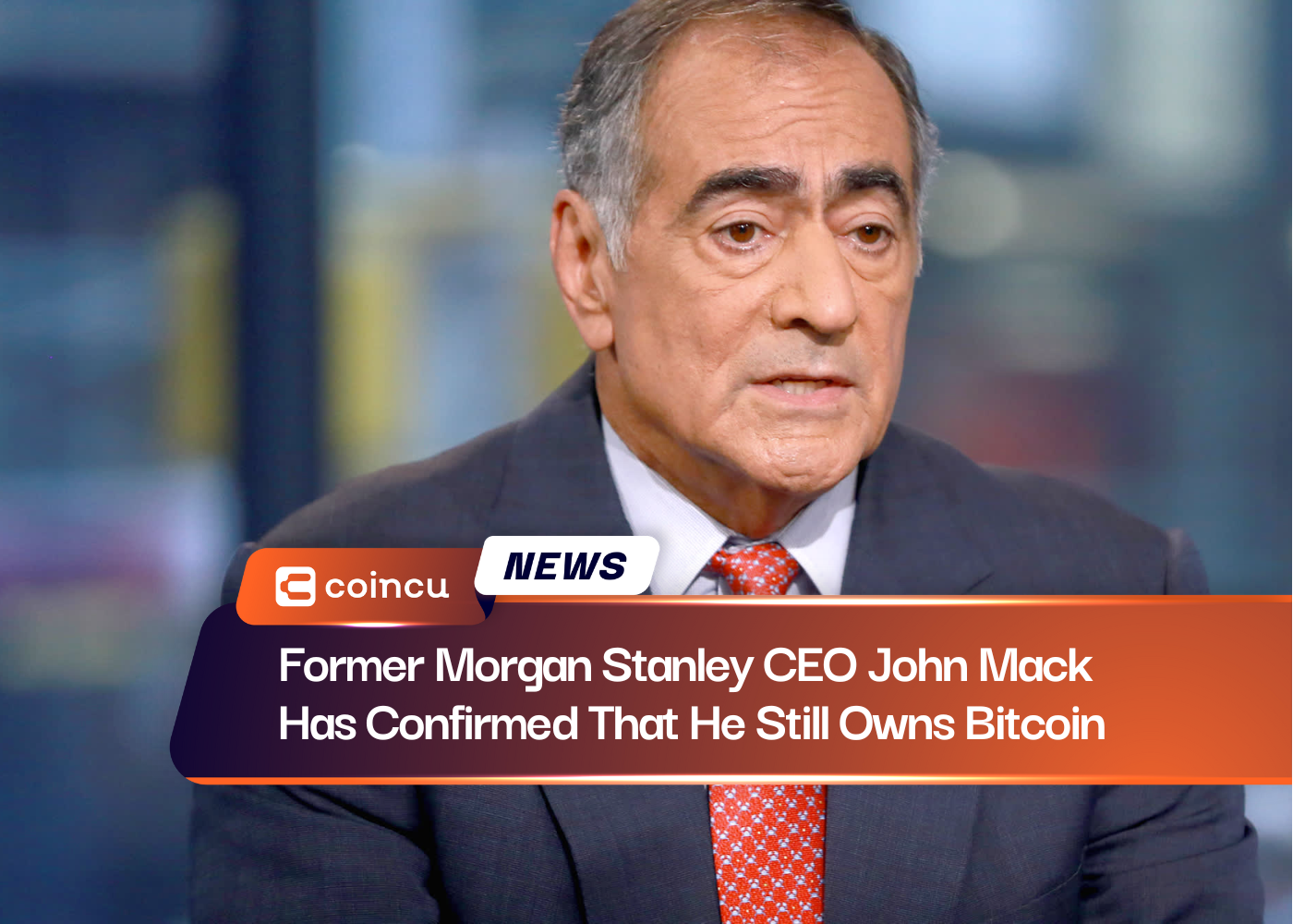 Former Morgan Stanley CEO John Mack Has Confirmed That He Still Owns Bitcoin 