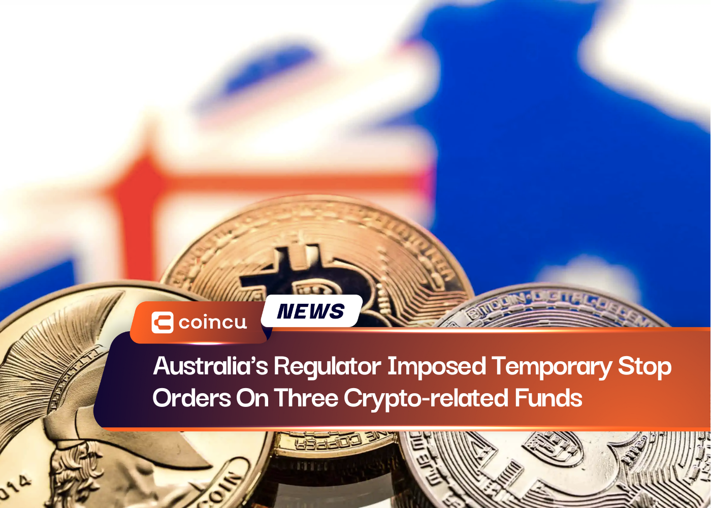 Australia's Regulator Imposed Temporary Stop Orders On Three Crypto-related Funds