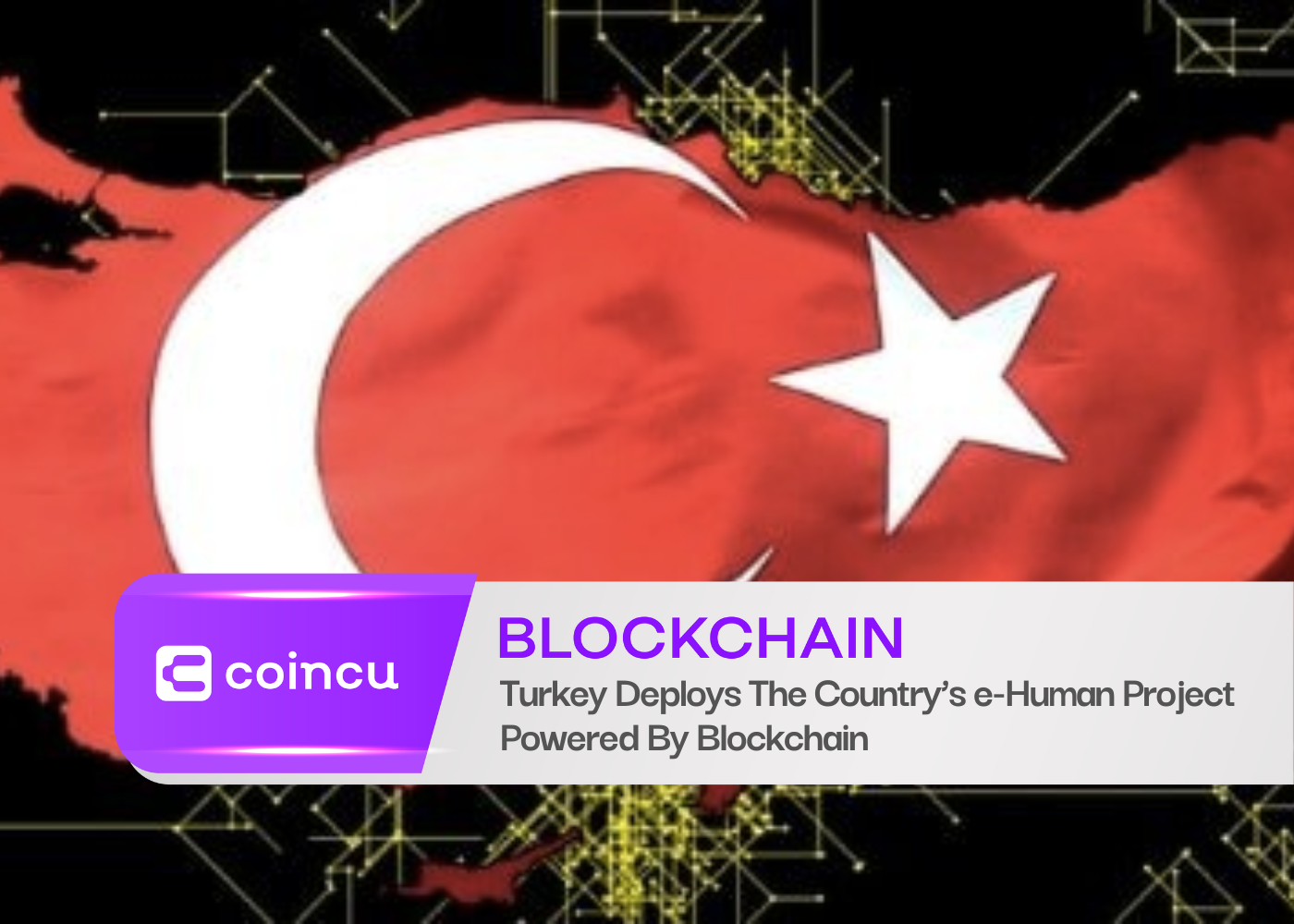 Turkey Deploys The Country’s e-Human Project Powered By Blockchain