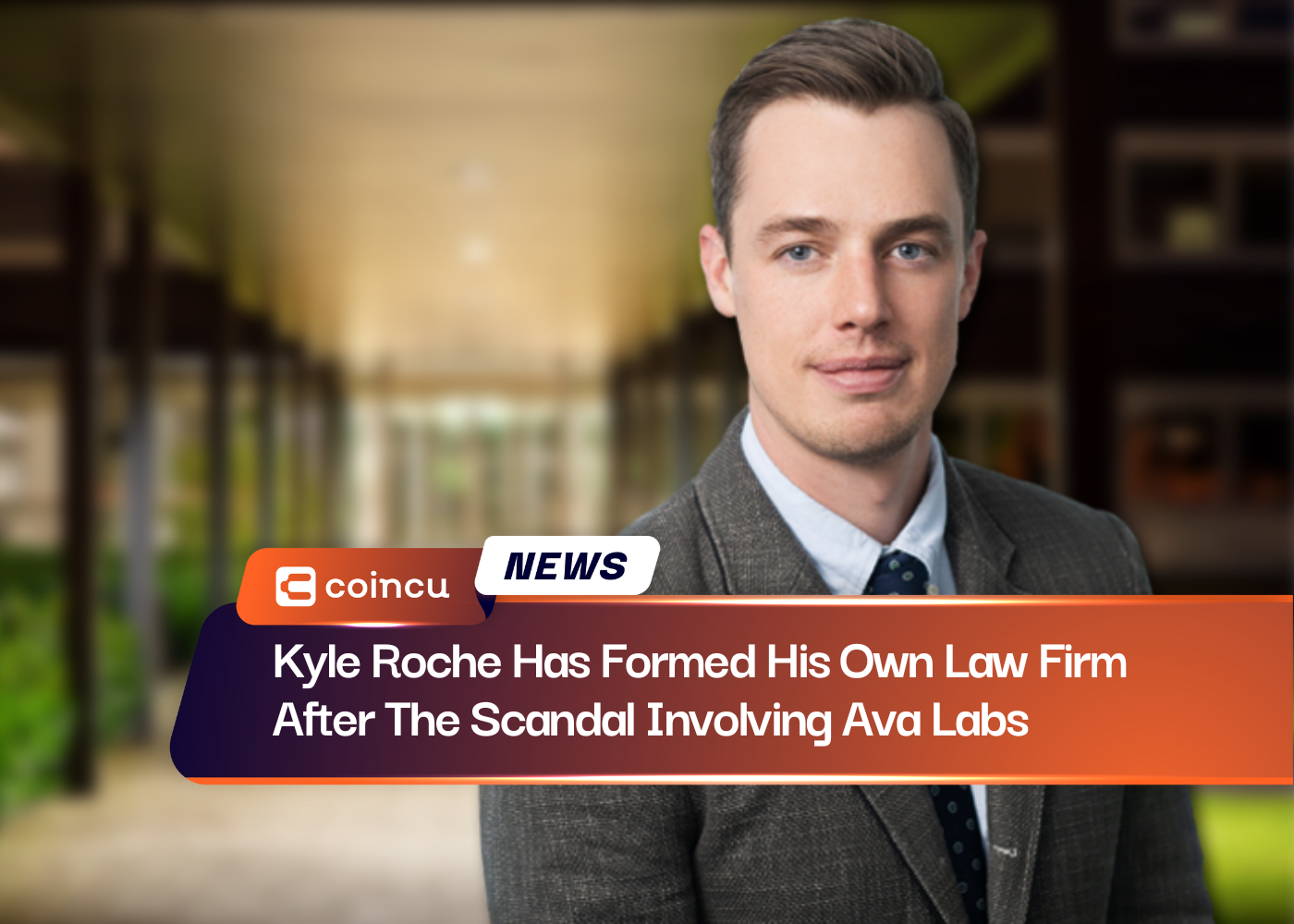 Kyle Roche Has Formed His Own Law Firm After The Scandal Involving Ava Labs