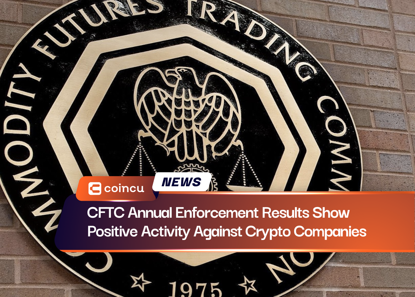 CFTC Annual Enforcement Results Show Positive Activity Against Crypto Companies
