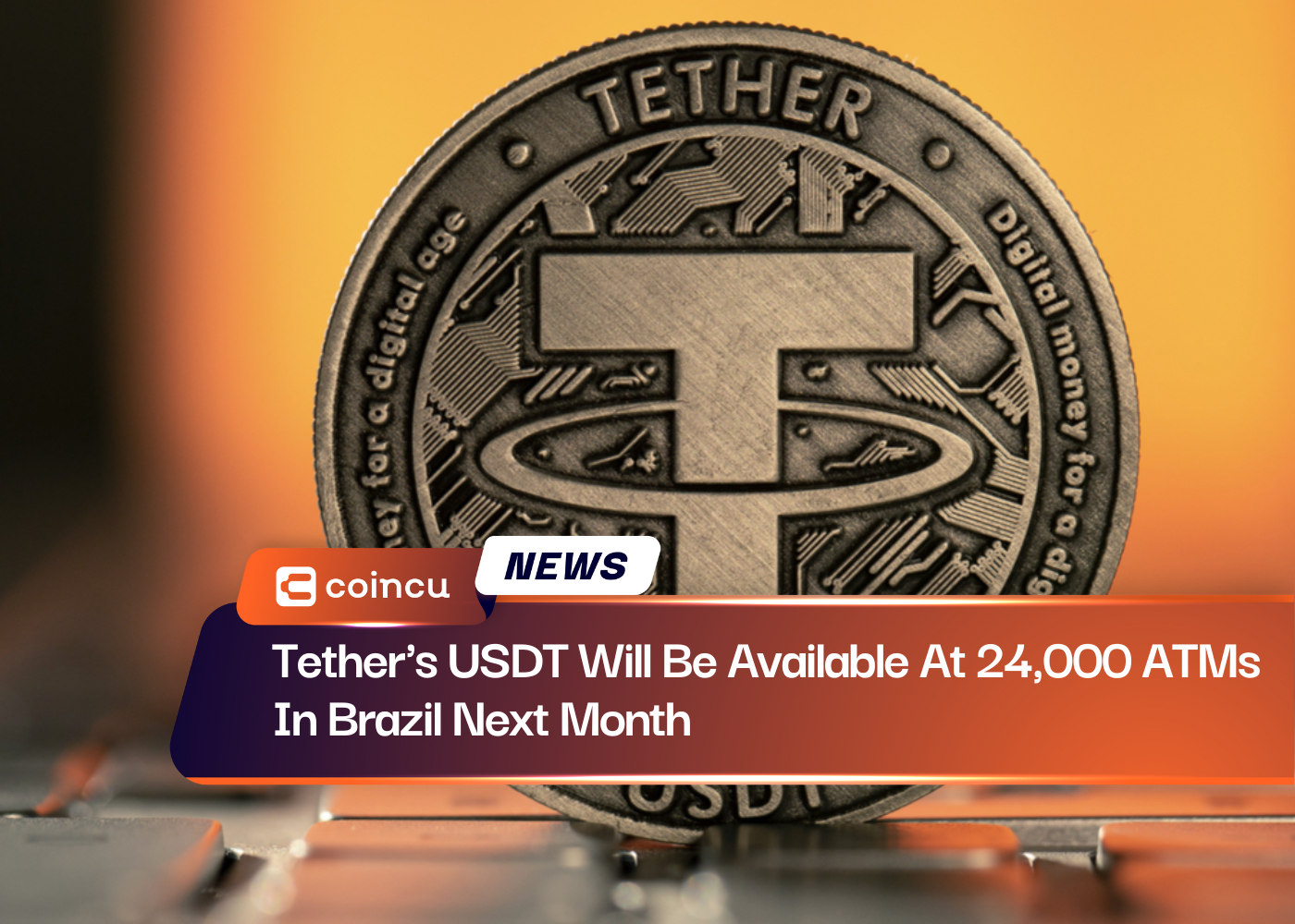 Tether's USDT Will Be Available At 24,000 ATMs In Brazil Next Month