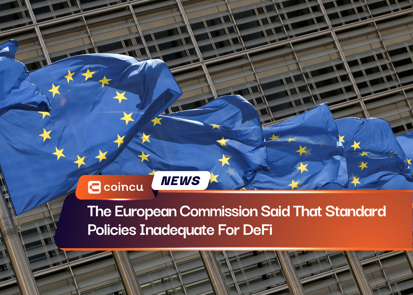The European Commission Said That Standard Policies Inadequate For DeFi