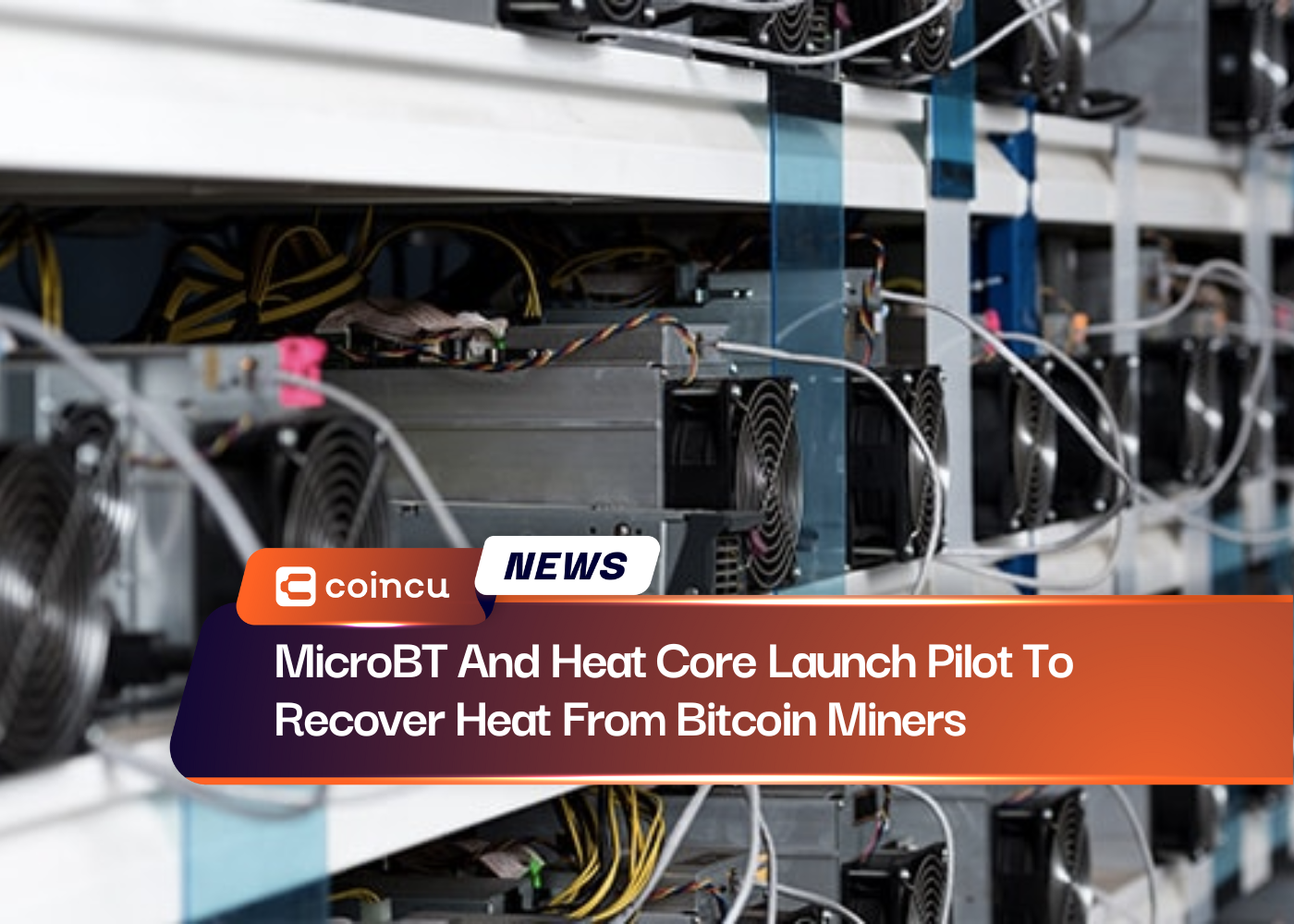 MicroBT And Heat Core Launch Pilot To Recover Heat From Bitcoin Miners