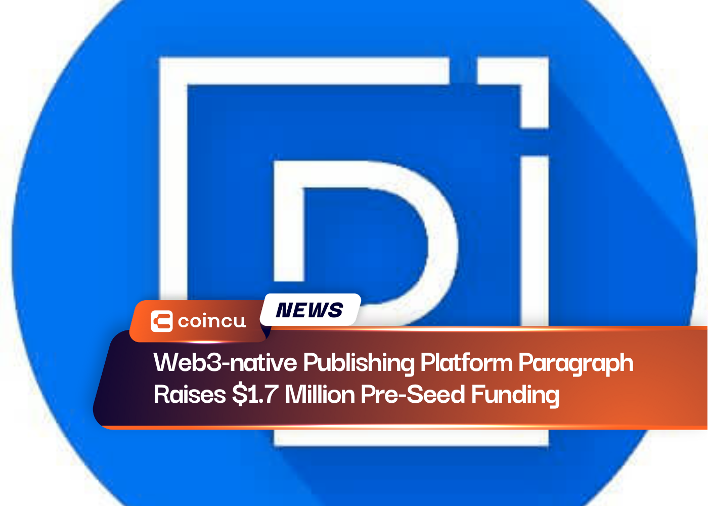 Web3-native Publishing Platform Paragraph Raises $1.7 Million Pre-Seed Funding