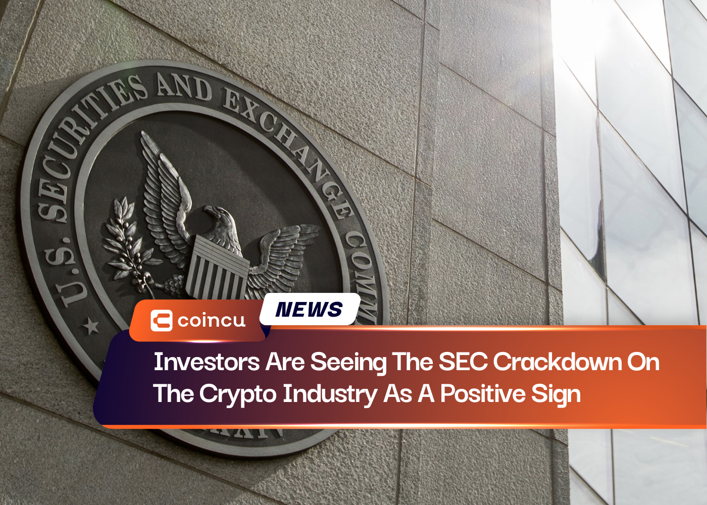 Investors Are Seeing The SEC Crackdown On The Crypto Industry As A Positive Sign