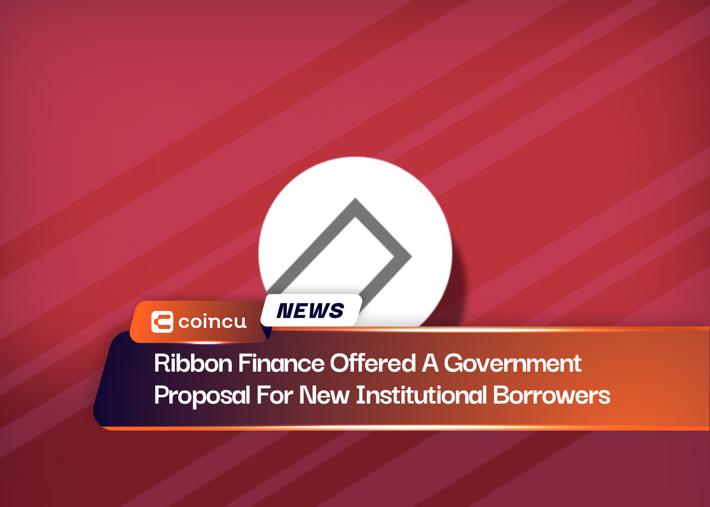 Ribbon Finance Offered A Government Proposal For New Institutional Borrowers