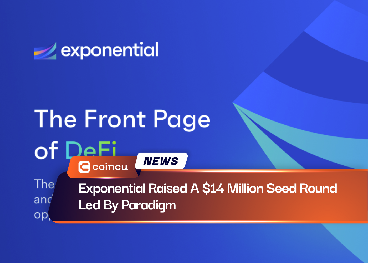 Exponential 筹集了由 Paradigm 领投的 14 万美元种子轮融资
