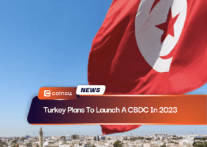 Turkey Plans To Launch A CBDC In 2023