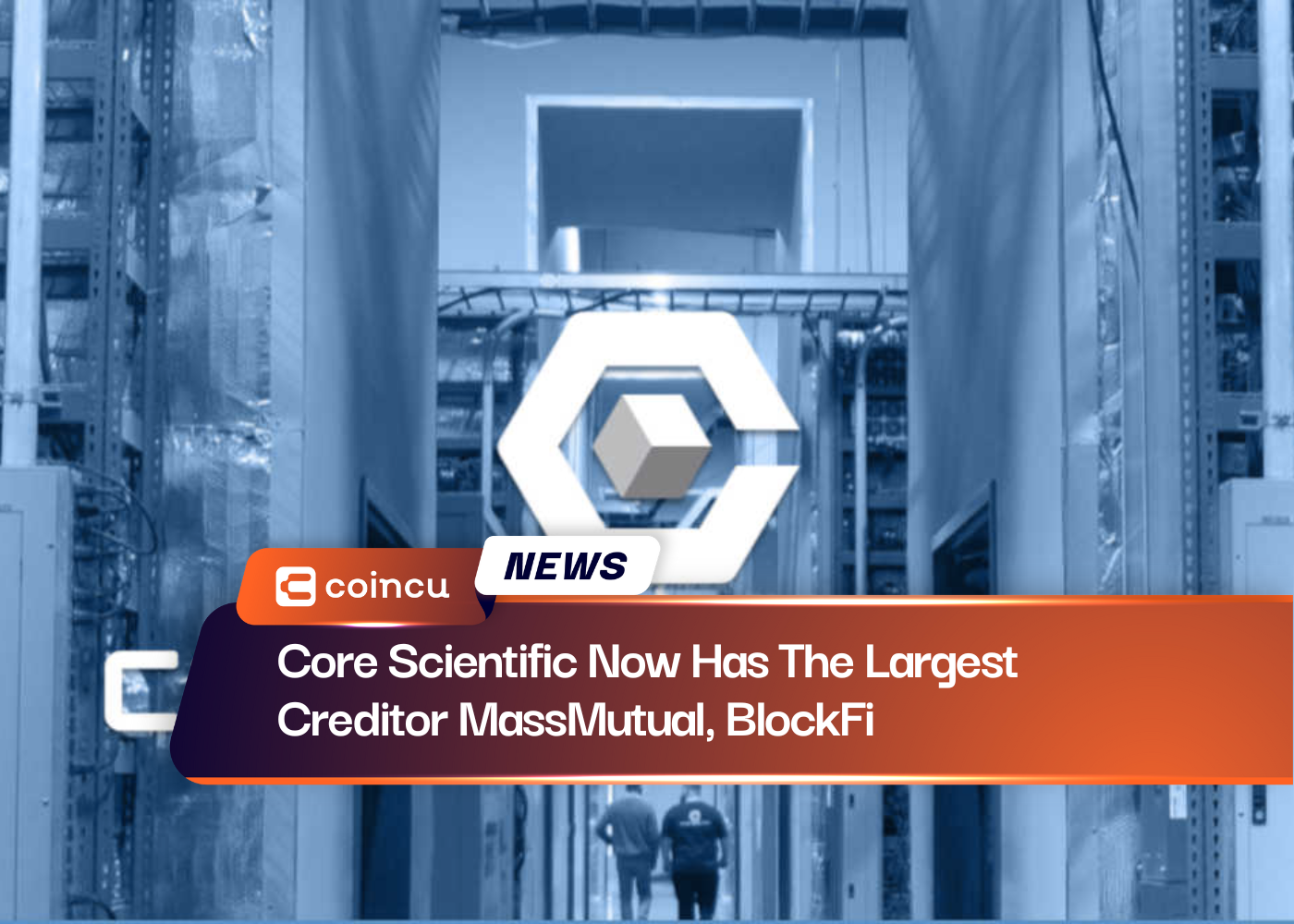 Core Scientific Now Has The Largest Creditor MassMutual, BlockFi