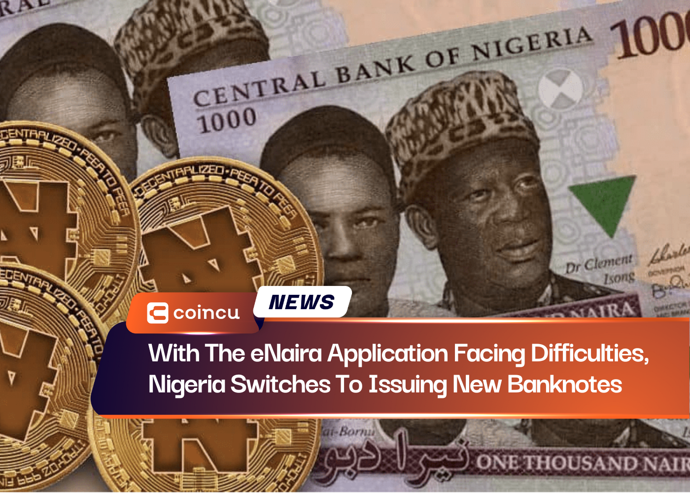 With The eNaira Application Facing Difficulties, Nigeria Switches To Issuing New Banknotes