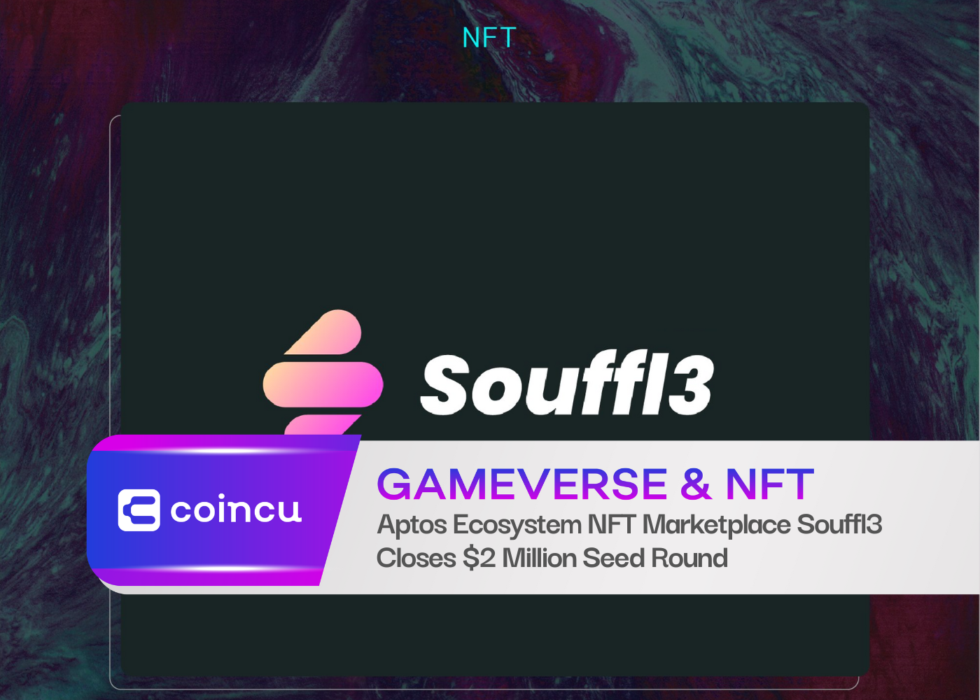 Aptos Ecosystem NFT Marketplace Souffl3 Closes $2 Million Seed Round