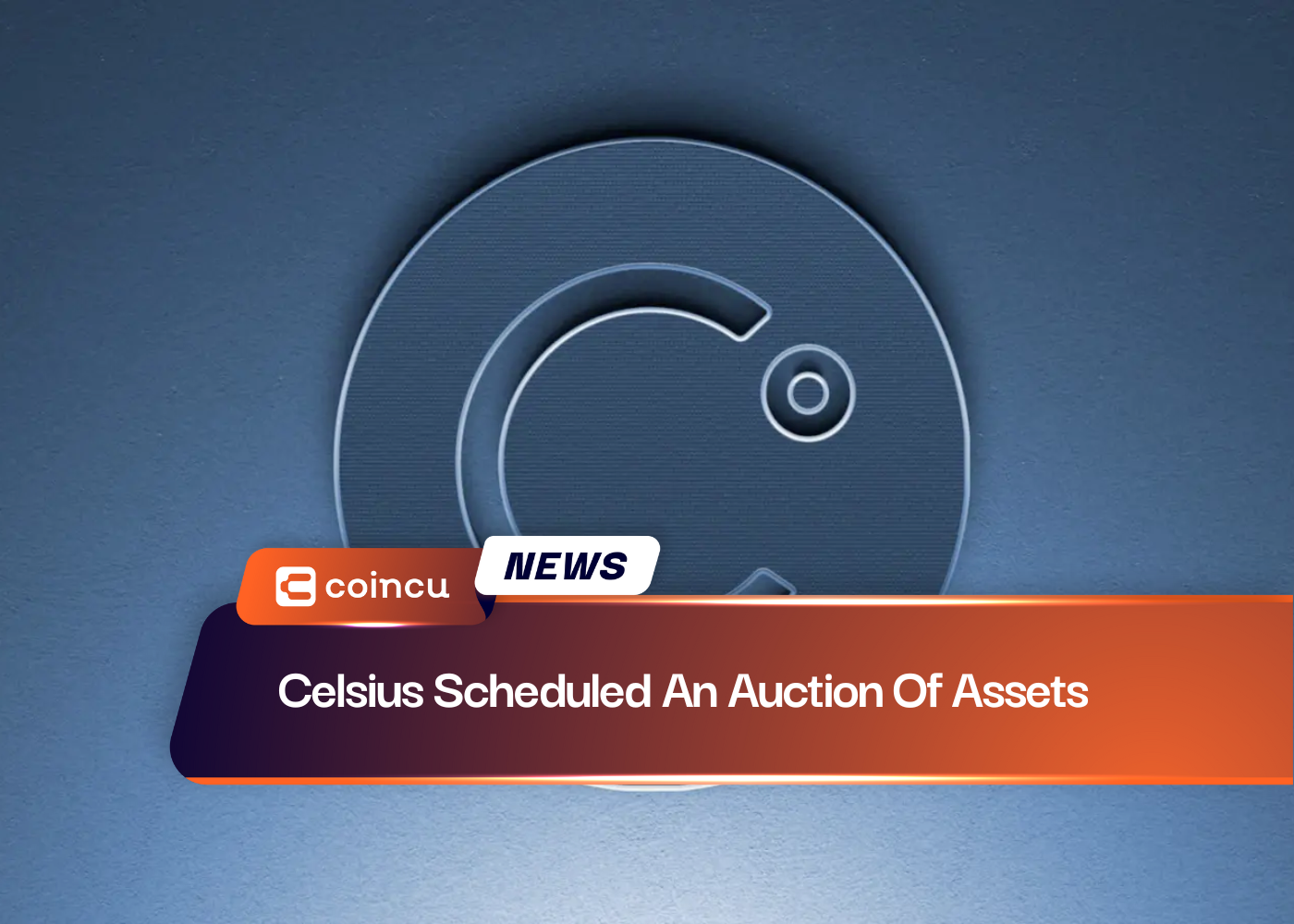 Celsius Scheduled An Auction Of Assets
