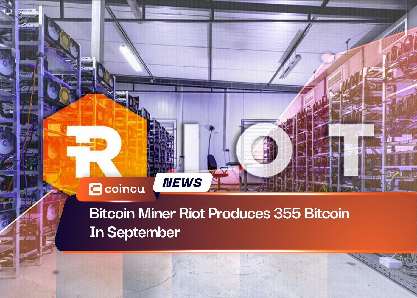 Bitcoin Miner Riot Produces 355 Bitcoin In September