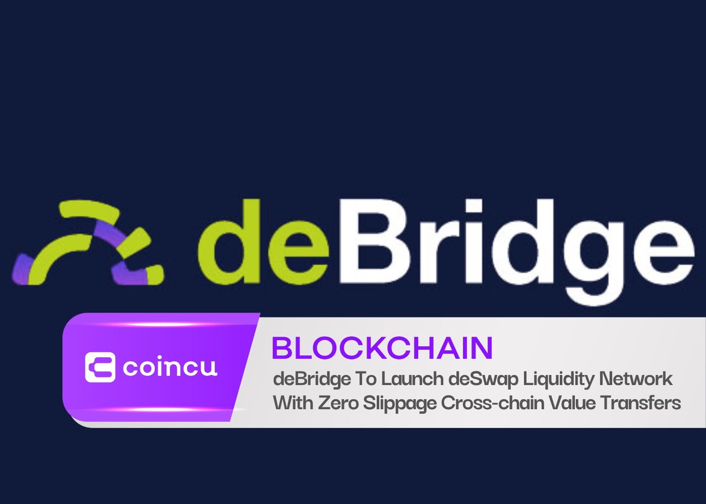 deBridge va lancer le réseau de liquidité deSwap avec des transferts de valeur inter-chaînes sans glissement