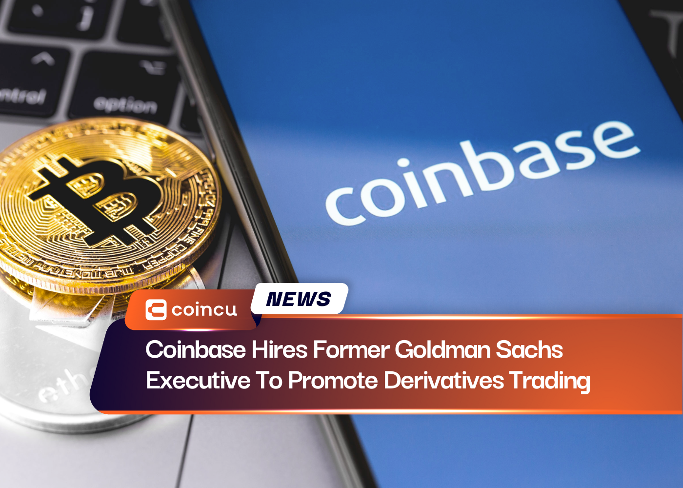 Coinbase Hires Former Goldman Sachs Executive To Promote Derivatives Trading