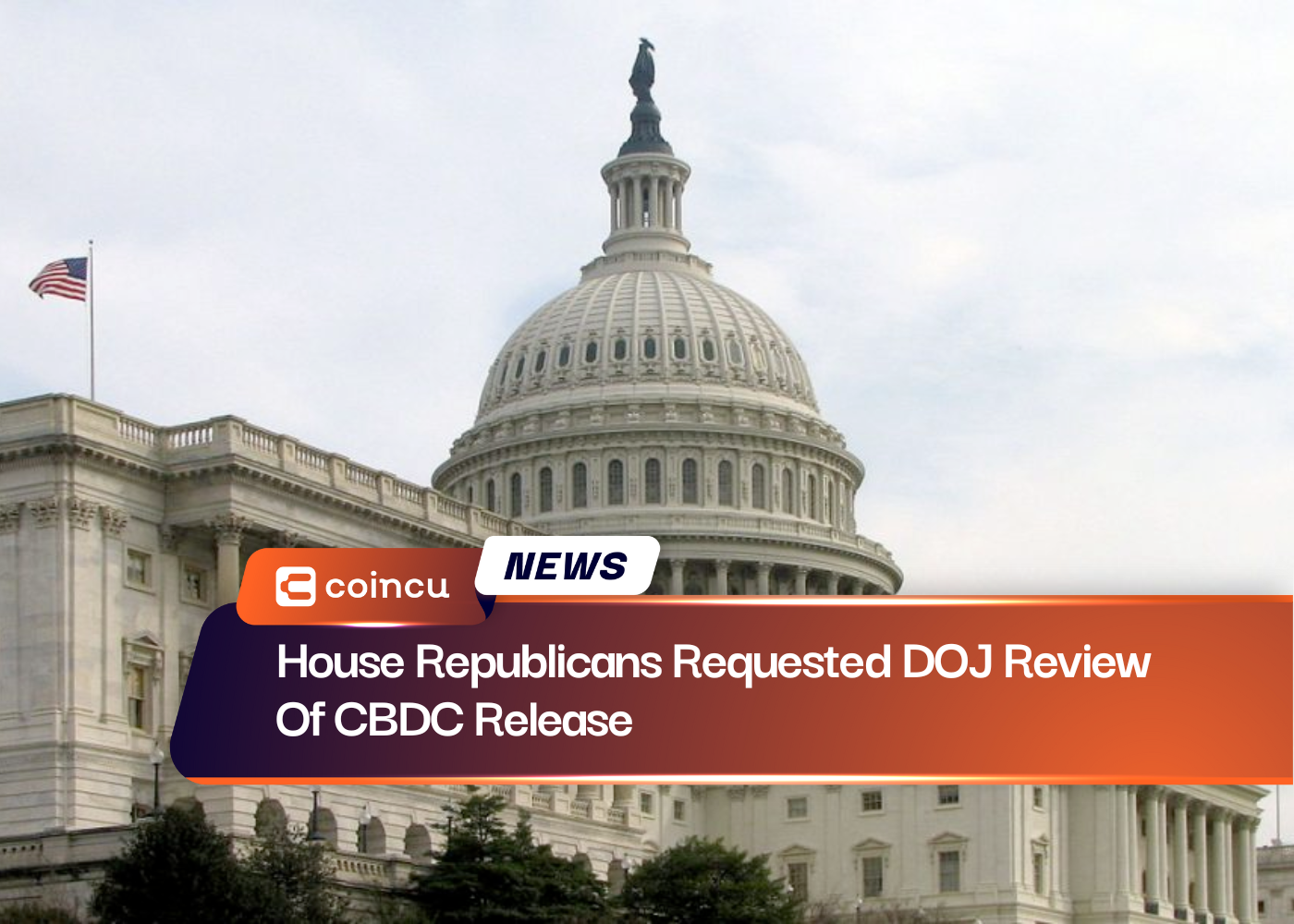 House Republicans Requested DOJ Review Of CBDC Release