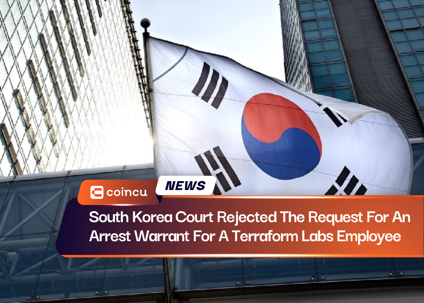 South Korea Court Rejected The Request For An Arrest Warrant For A Terraform Labs Employee