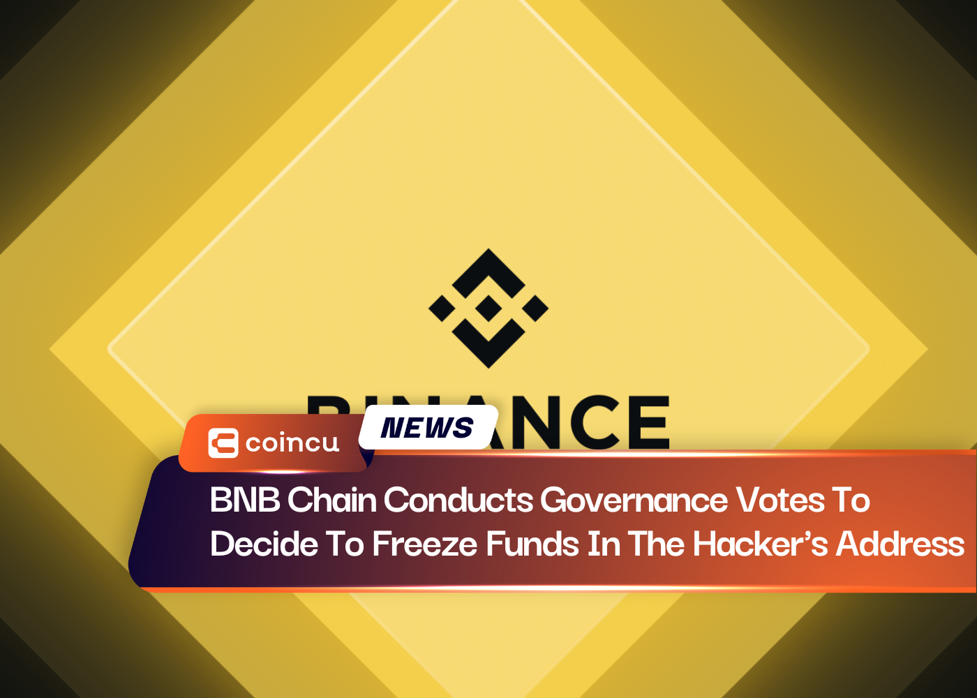BNB Chain Conducts Governance Votes To Decide To Freeze Funds In The Hacker's Address