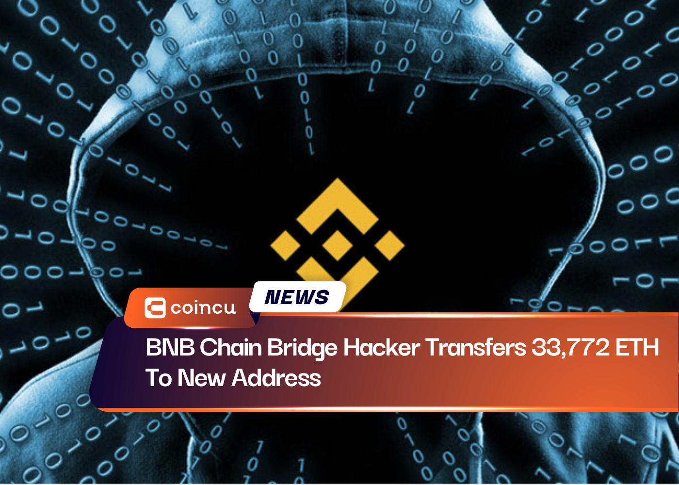 BNB Chain Bridge Hacker Transfers 33,772 ETH To New Address