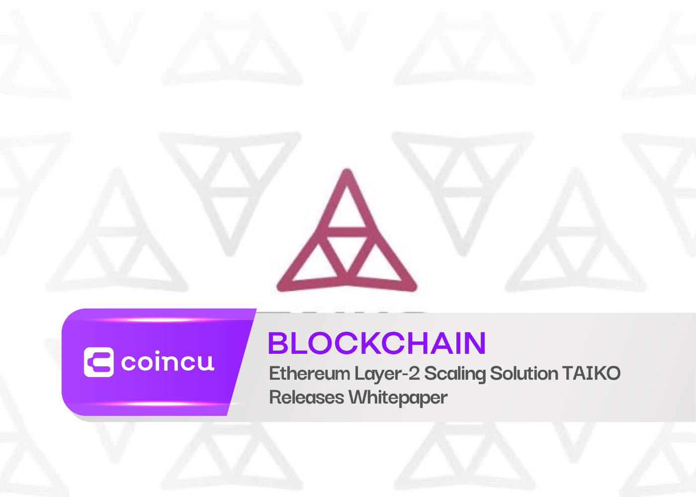 Ethereum Layer-2 Scaling Solution TAIKO Releases Whitepaper