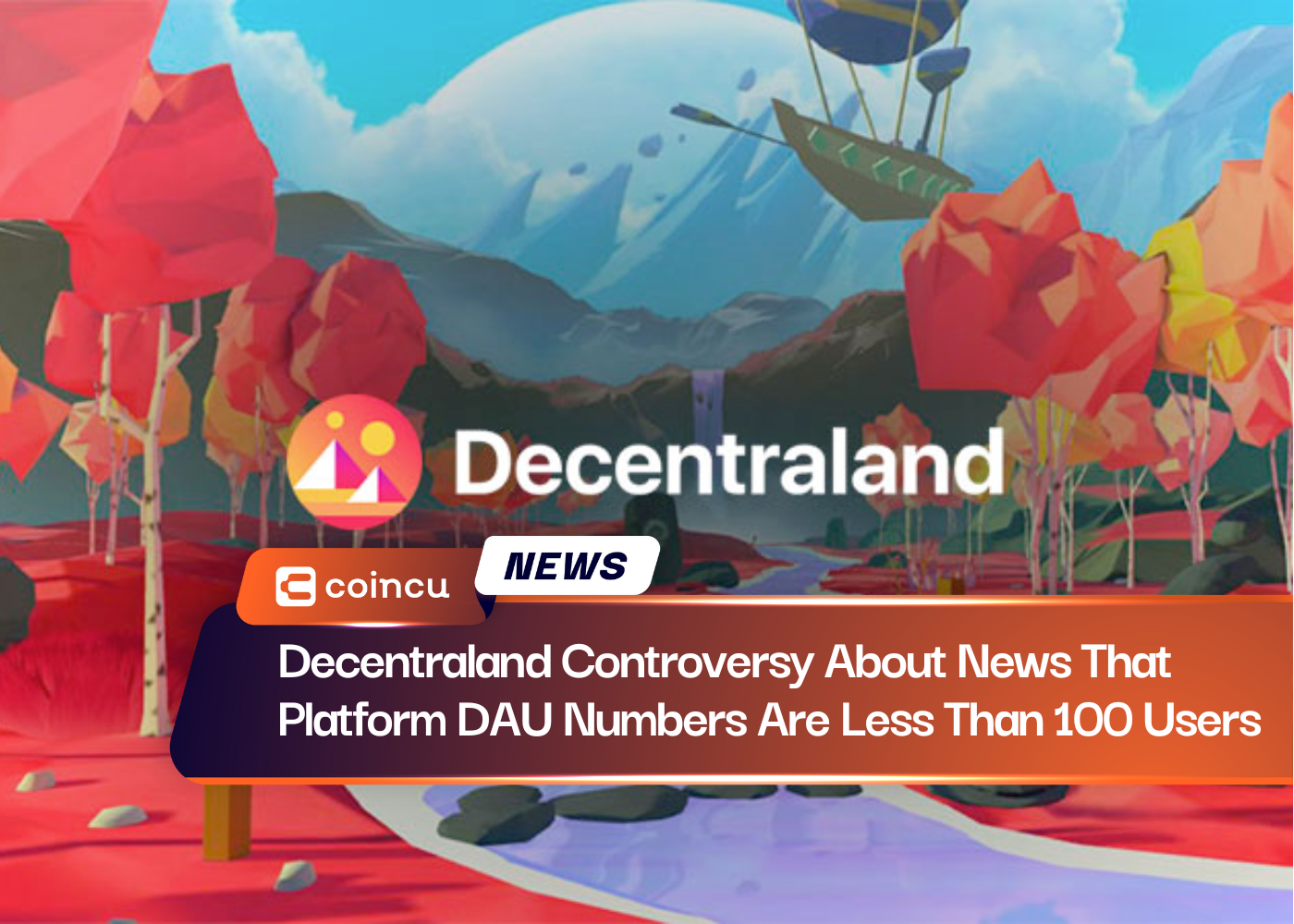 Decentraland Controversy About News That Platform DAU Numbers Are Less Than 100 Users