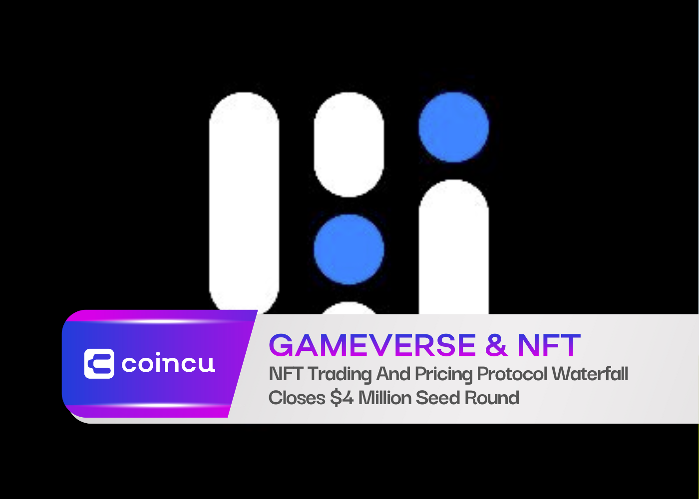 NFT Trading And Pricing Protocol Waterfall Closes $4 Million Seed Round