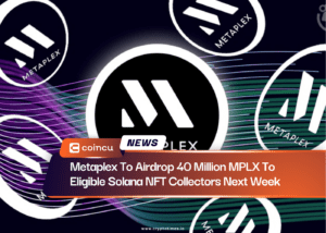 Metaplex To Airdrop 40 Million MPLX To Eligible Solana NFT Collectors Next Week