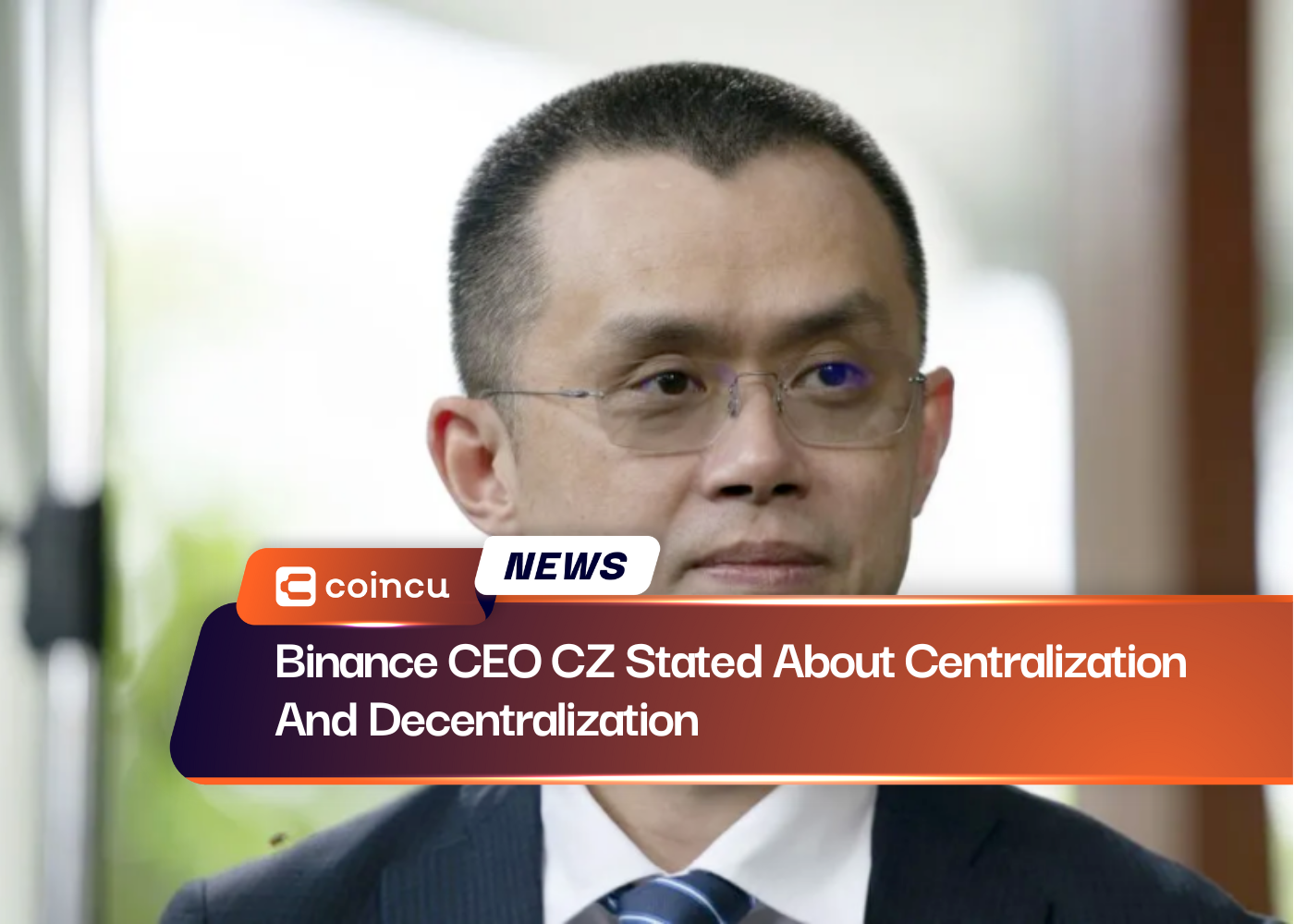 Binance CEO CZ Stated About Centralization And Decentralization
