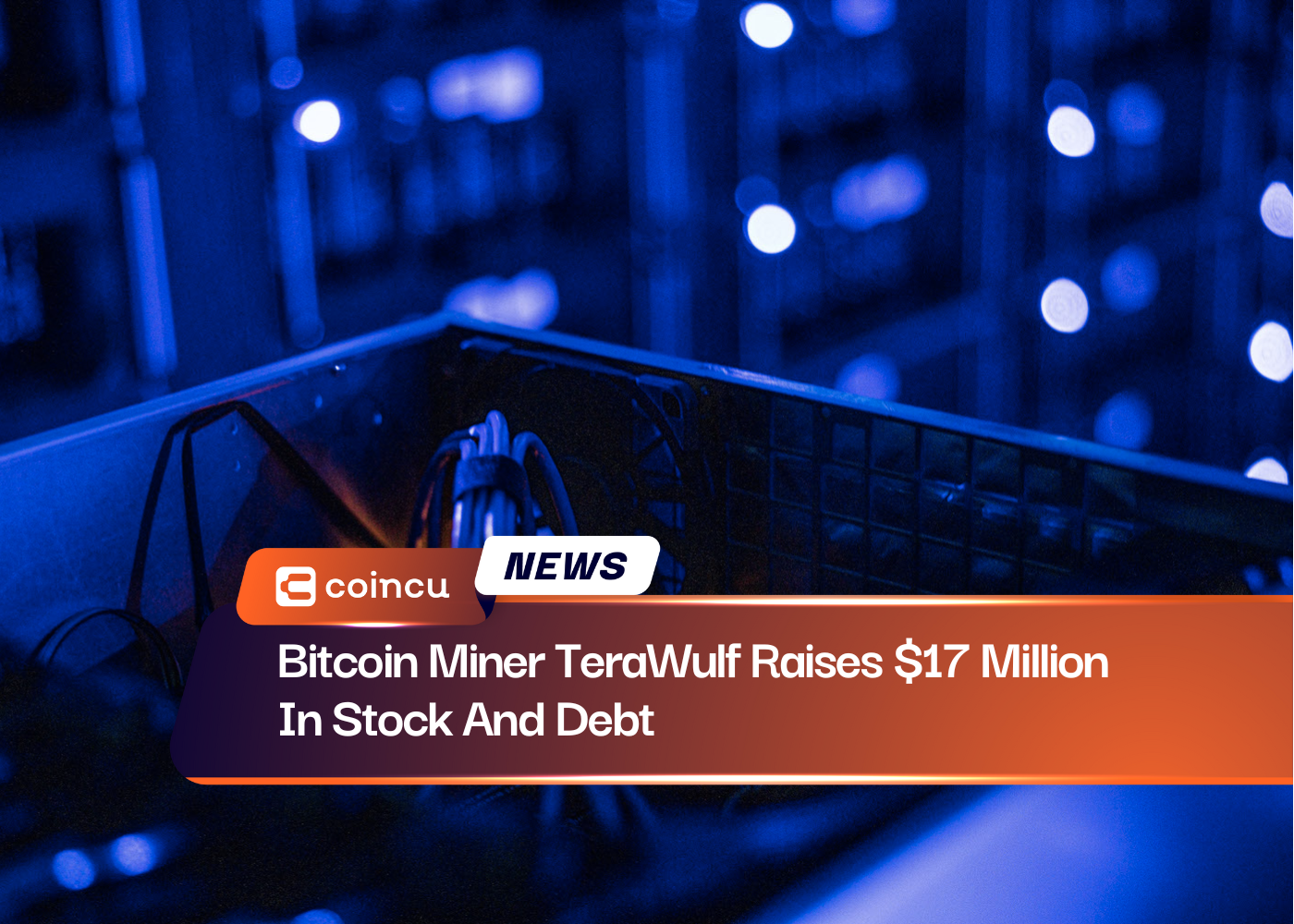 Bitcoin Miner TeraWulf Raises $17 Million In Stock And Debt