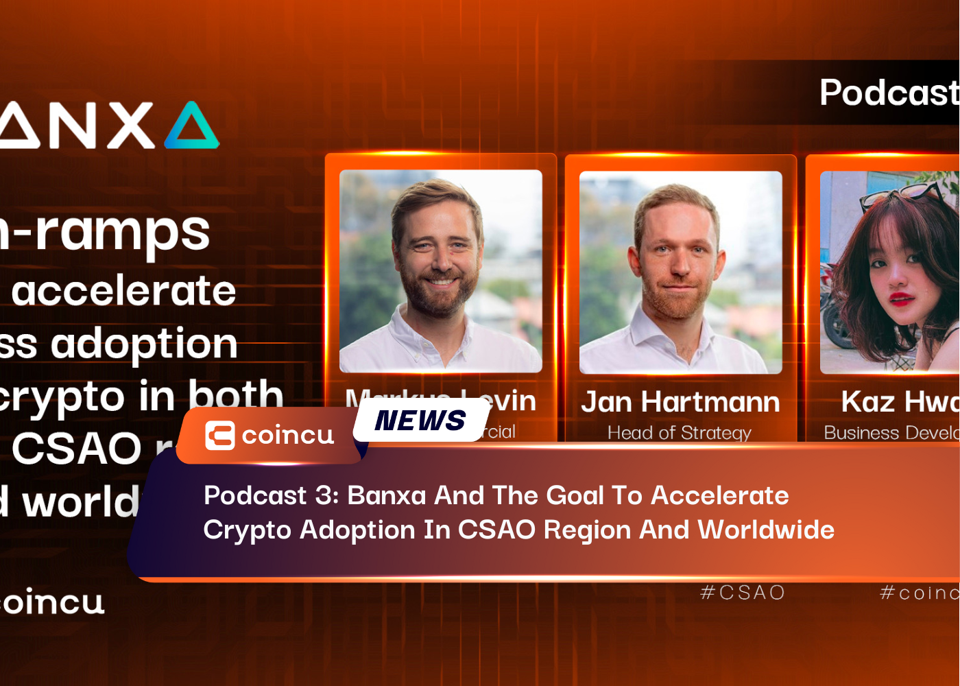 Podcast 3: Banxa And The Goal To Accelerate Crypto Adoption In CSAO Region And Worldwide