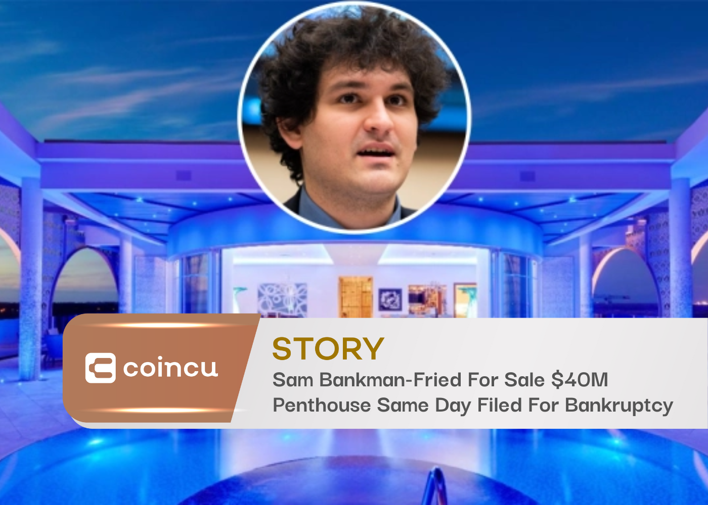 Sam Bankman-Fried For Sale $40M Penthouse Same Day Filed For Bankruptcy