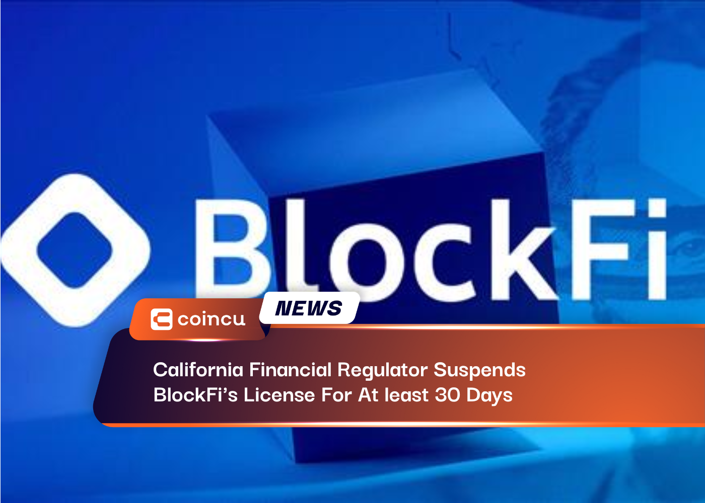California Financial Regulator Suspends BlockFi's License For At least 30 Days